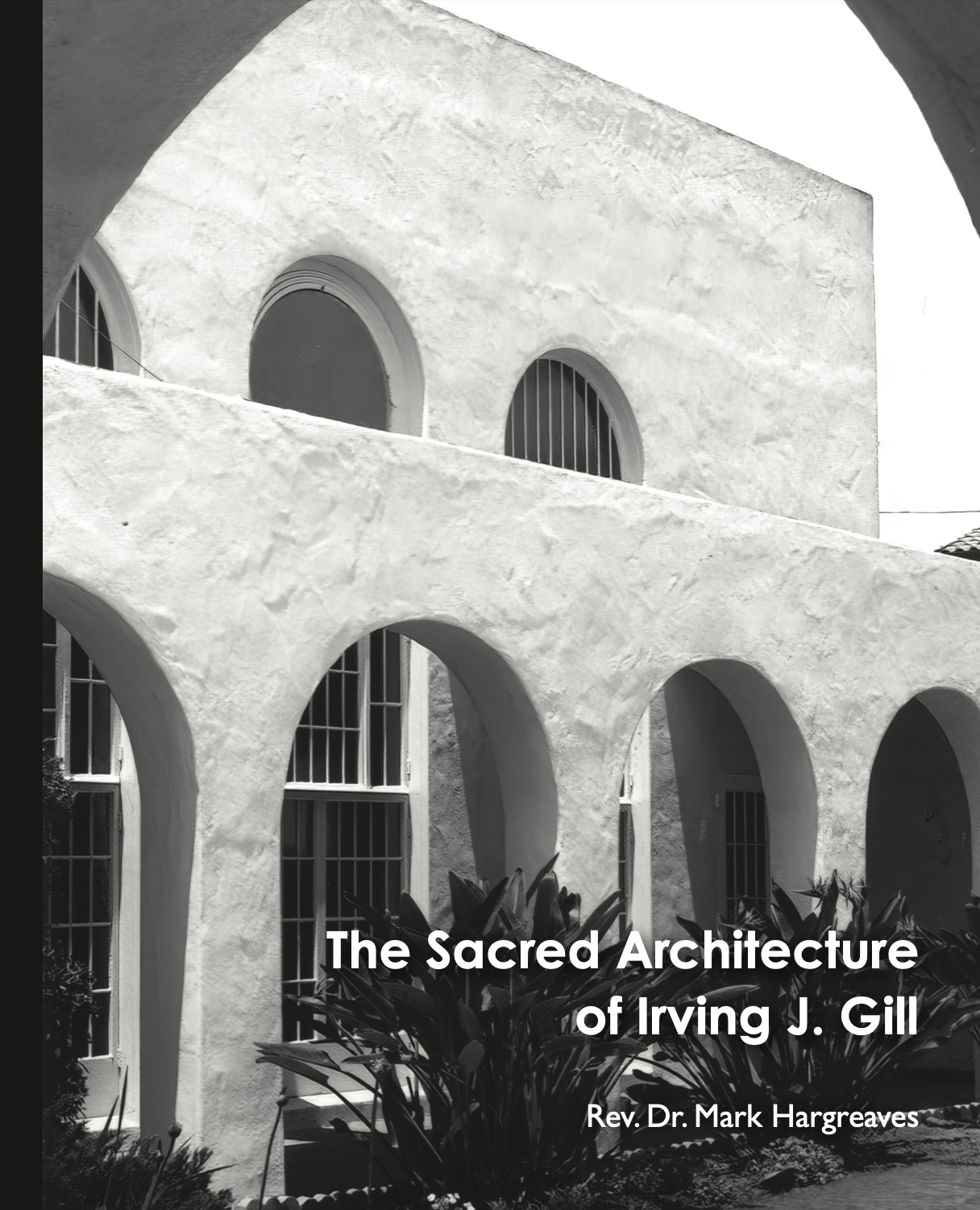 'The Sacred Architecture of Irving J. Gill': New book by La Jolla priest details designer's devotion - Vimarsana News
